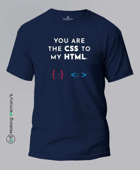 You-Are-The-CSS-to-My-HTML-Blue-T-Shirt - Making Memory's