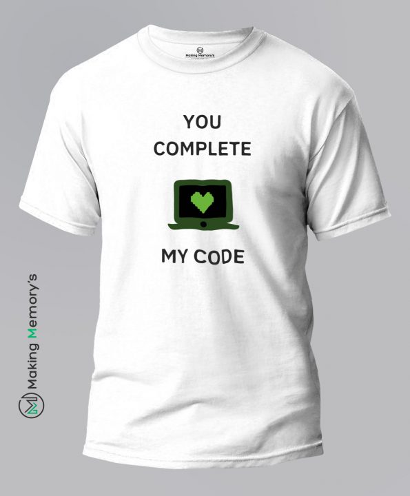 You-Complete-My-Code-White-T-Shirt – Making Memory’s