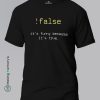 !false-It_s-funny-because-it_s-true-Black-T-Shirt - Making Memory's