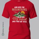 And-Into-The-Mountains-I-Go-To-Lose-My-Mind-And-Find-My-Soul-White-T-Shirt-Making Memory’s