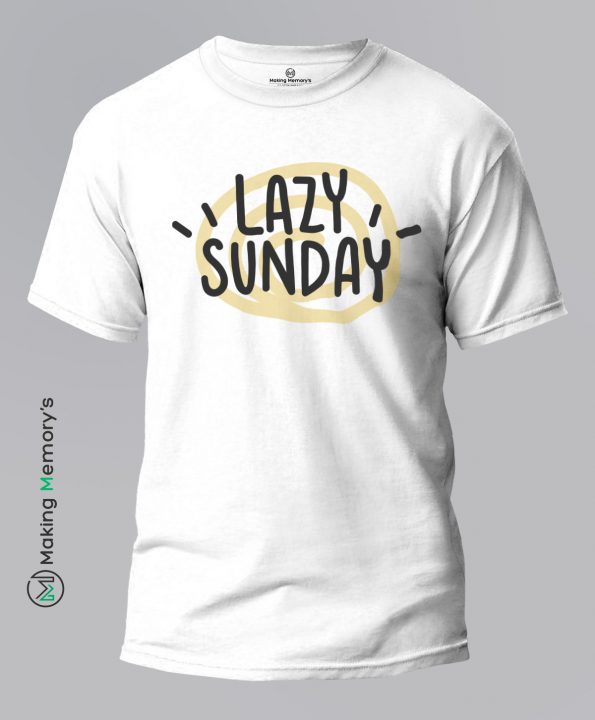 Lazy-Sunday-White-T-Shirt - Making Memory's