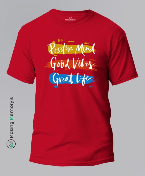 Positive-Mind-Good-Vibes-Great-Life-Red-T-Shirt - Making Memory's