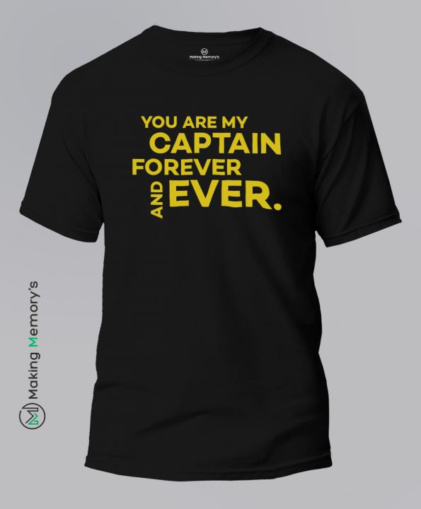 You-Are-My-Captain-Forever-and-ever-Black-T-Shirt - Making Memory's
