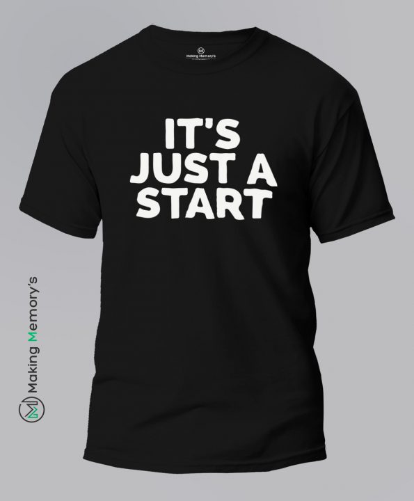 It_s-Just-A-Start-Black-T-Shirt-Making Memory's