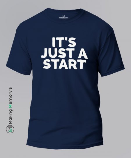 It_s-Just-A-Start-Blue-T-Shirt-Making Memory's