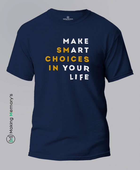 Make-Smart-Choices-In-Your-Life-Blue-T-Shirt-Making Memory's
