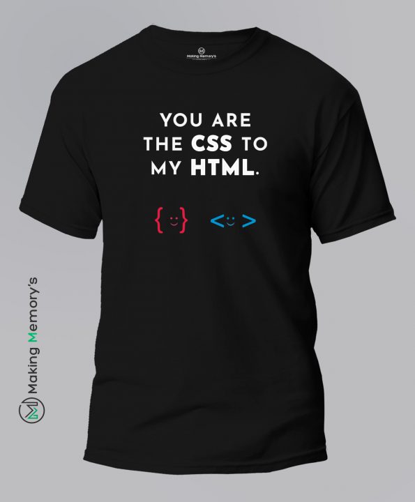 You-Are-The-CSS-to-My-HTML-Black-T-Shirt - Making Memory's